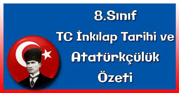 8. Sınıf T.C. İnkılap Tarihi - Atatürk İlke ve İnkılaplarını Oluşturan Temel Esaslar - Konu Özeti - pdf